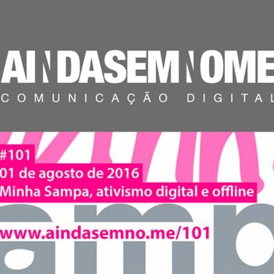 Ainda Sem Nome #101 – Minha Sampa, ativismo digital e offline com Guilherme Coelho