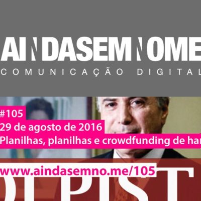 Ainda Sem Nome #105 – Planilhas, planilhas e o crowdfunding do hamburguer