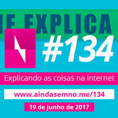 #134 – Explicando as coisas na internet com Diogo Rodriguez
